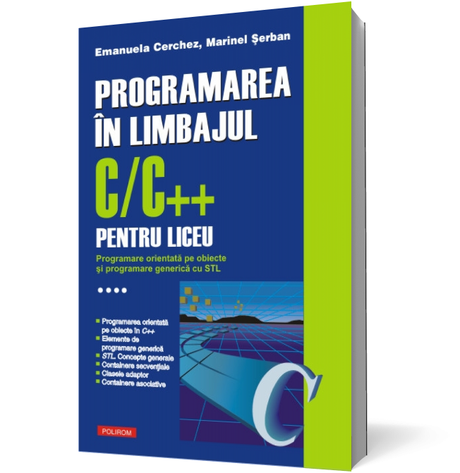 Programarea in limbajul C/C++ pentru liceu (vol. 4): Programare orientata pe obiecte si programare generica cu STL