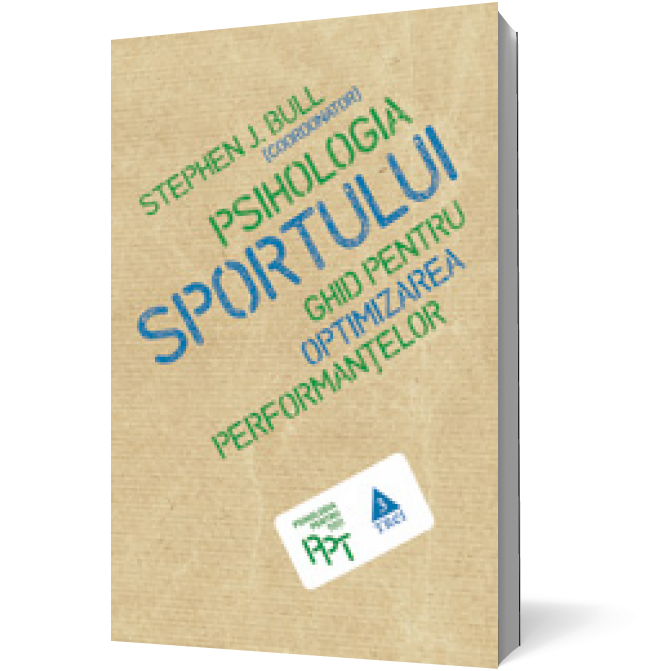 Psihologia sportului. Ghid pentru optimizarea performanţelor