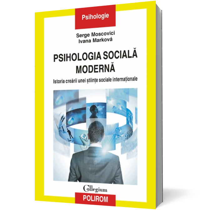 Psihologia socială modernă. Istoria creării unei ştiinţe sociale internaţionale