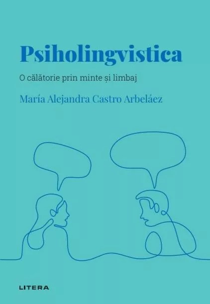 Descopera psihologia. Psiholingvistica. O calatorie prin minte si limbaj