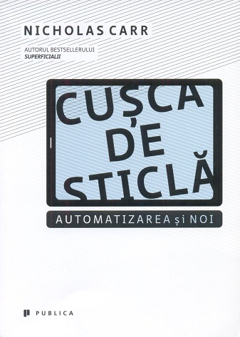 Cusca de sticla. Automatizarea si noi