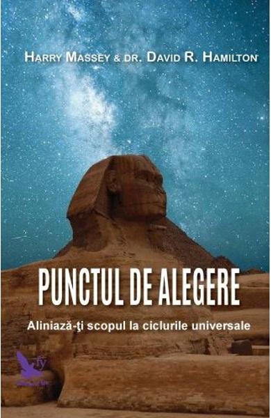 Punctul de alegere. Aliniaza-ti scopul la ciclurile universale