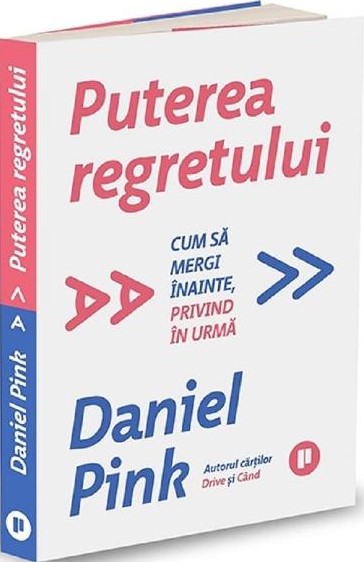 Puterea regretului. Cum să mergi înainte, privind în urmă