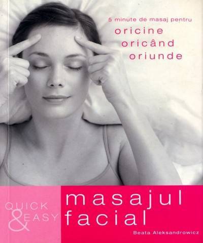 Quick & Easy. Masajul facial