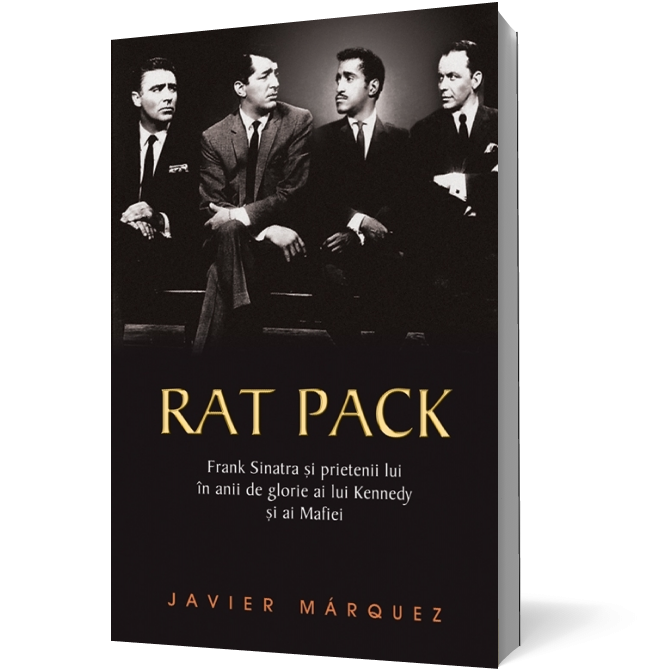 Rat Pack - Frank Sinatra și prietenii lui în anii de glorie ai lui Kennedy și ai Mafiei