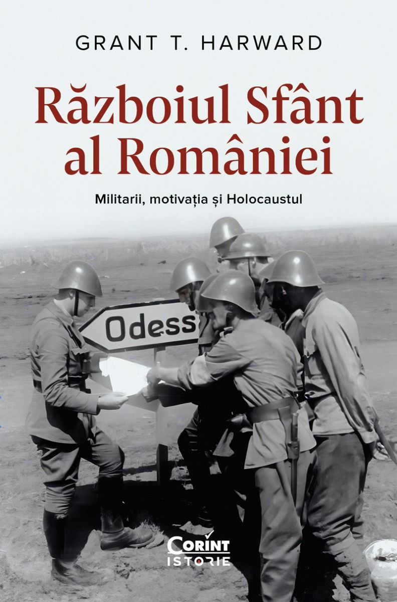 Războiul Sfânt al României. Militarii, motivația și Holocaustul