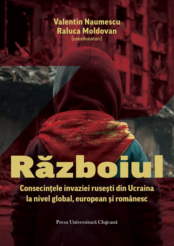 Războiul. Consecințele invaziei rusești din Ucraina la nivel global, european și românesc