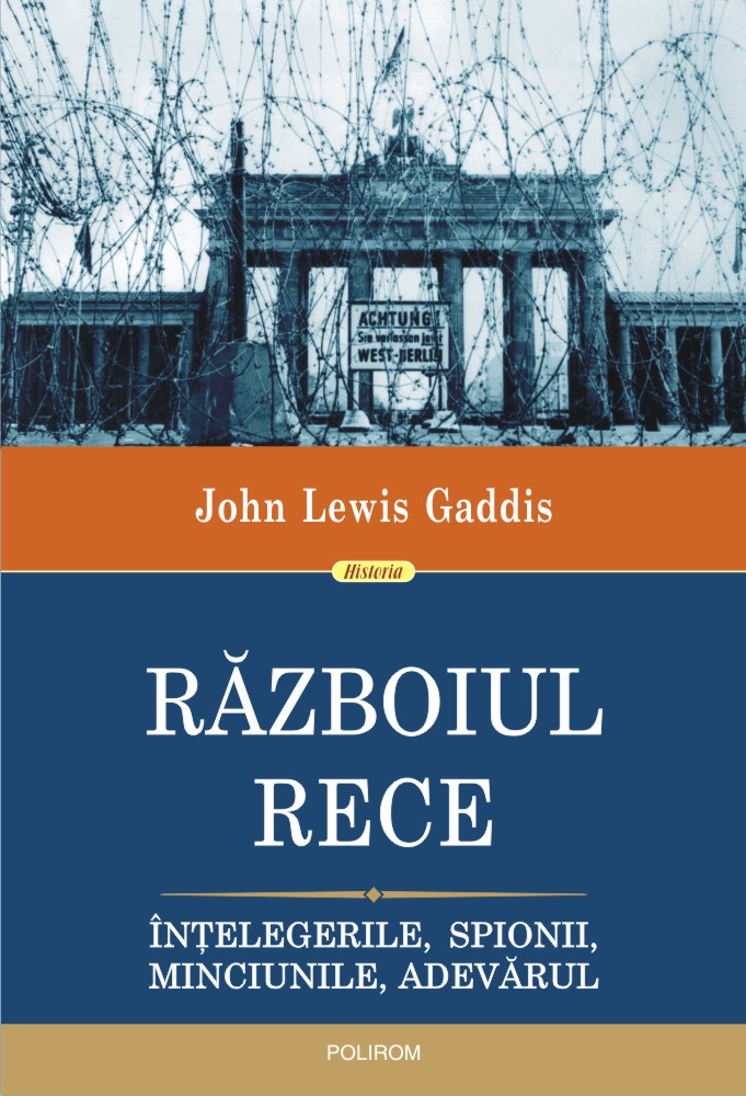 Războiul Rece. Înțelegerile, spionii, minciunile, adevărul