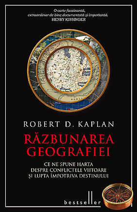 Razbunarea geografiei. Ce ne spune harta despre conflictele viitoare si lupta impotriva destinului