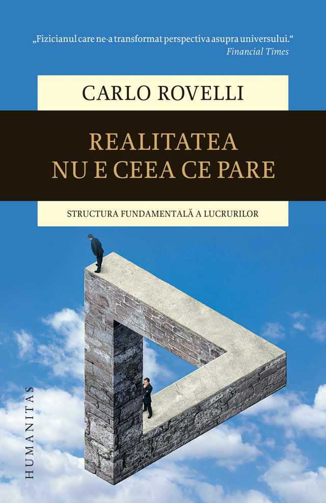 Realitatea nu e ceea ce pare. Structura fundamentala a lucrurilor