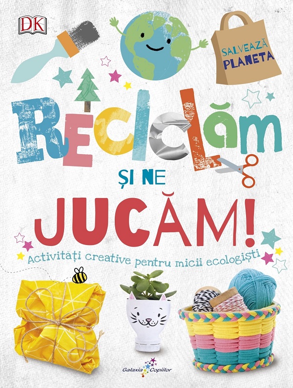 Reciclam si ne jucam! Activitati creative pentru micii ecologisti