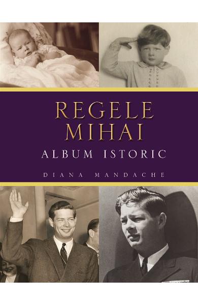 Regele Mihai. Album istoric