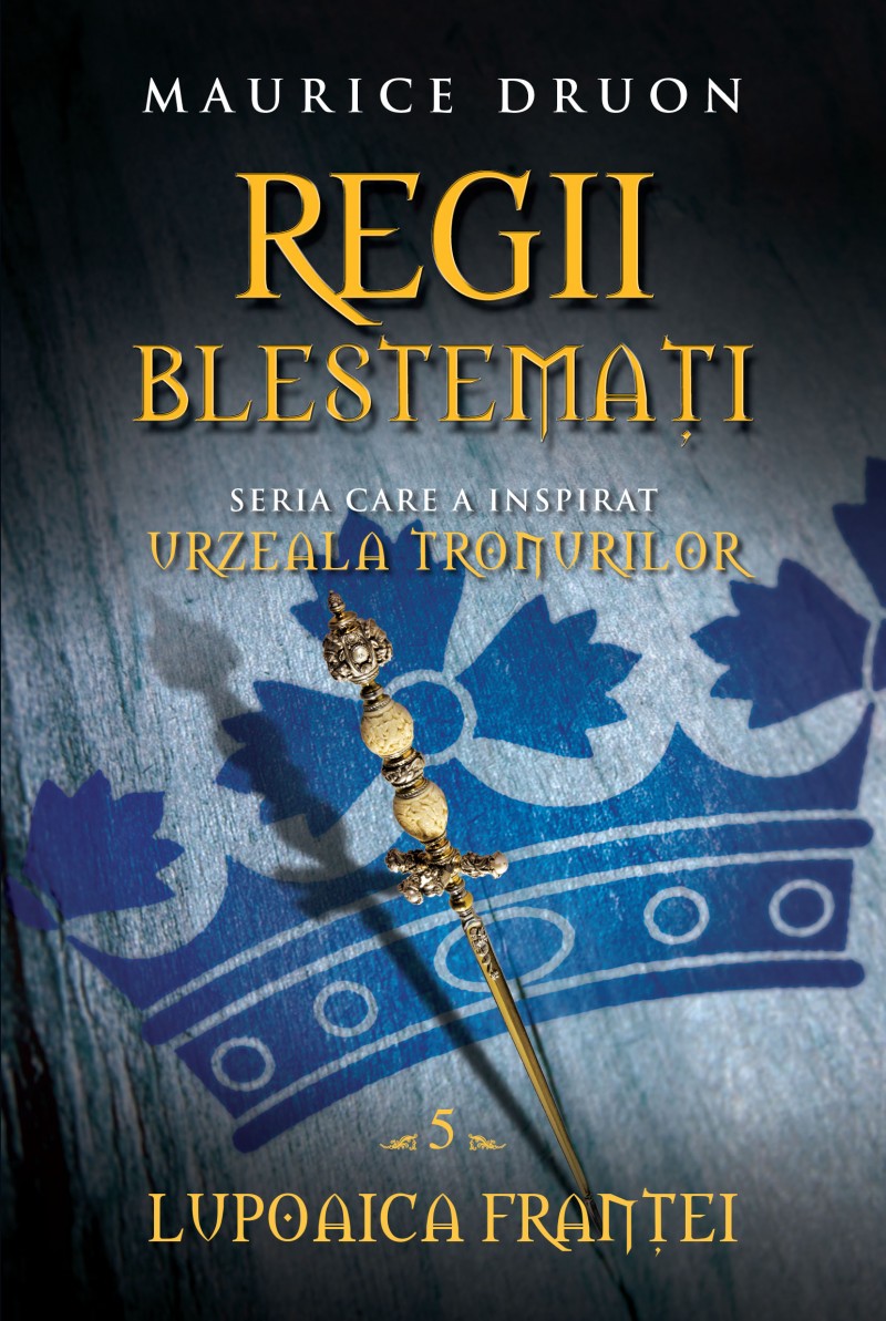 Regii blestemati. Lupoaica Frantei (vol. 5)