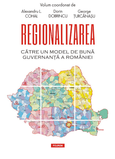 Regionalizarea. Către un model de bună guvernanță a României