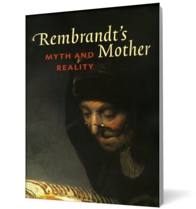 Rembrandt\'s Mother. Myth and Reality
