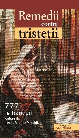 Remedii contra tristeții. 777 de bancuri culese de prof. Vasile Nechita