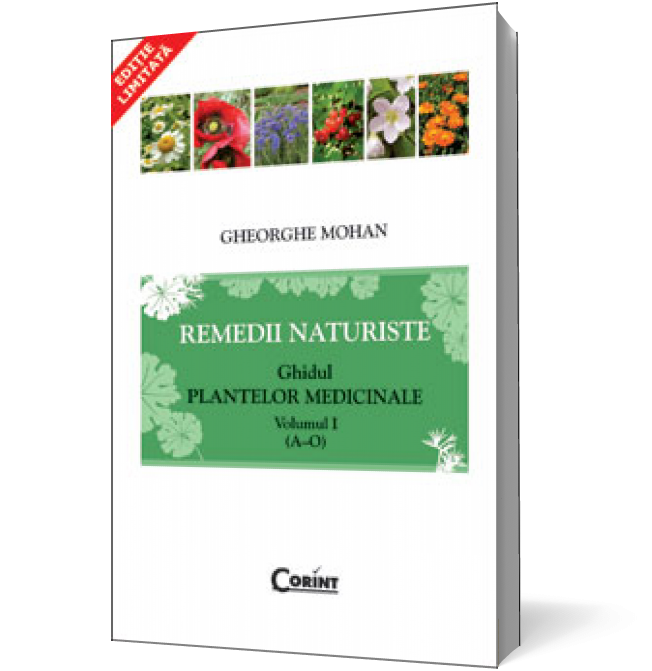 Remedii naturiste. Ghidul plantelor medicinale, vol. 1