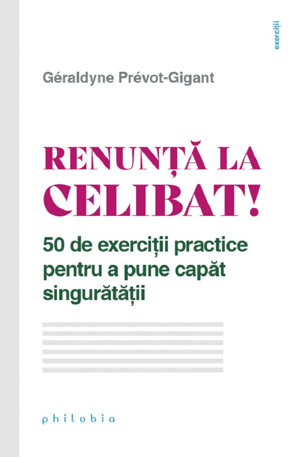 Renunta la celibat! 50 de exercitii practice pentru a pune capat singuratatii