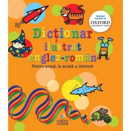 Dictionar ilustrat englez-roman. Pentru acasa, la scoala & internet