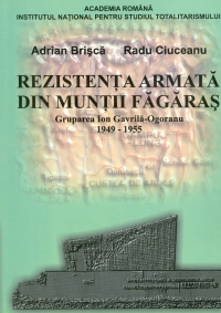 Rezistenta armata din muntii Fagaras: Grupul Ion Gavrila-Ogoranu 1949-1955