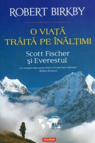 O viata traita pe inaltimi. Scott Fischer si Everestul