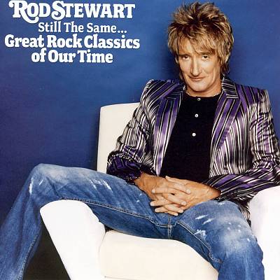 Rod Stewart - Still The Same... Great Rock Classics of Our Time