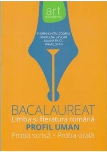 Bacalaureat: Limba si literatura romana: Profil uman. Proba scrisa. Proba orala