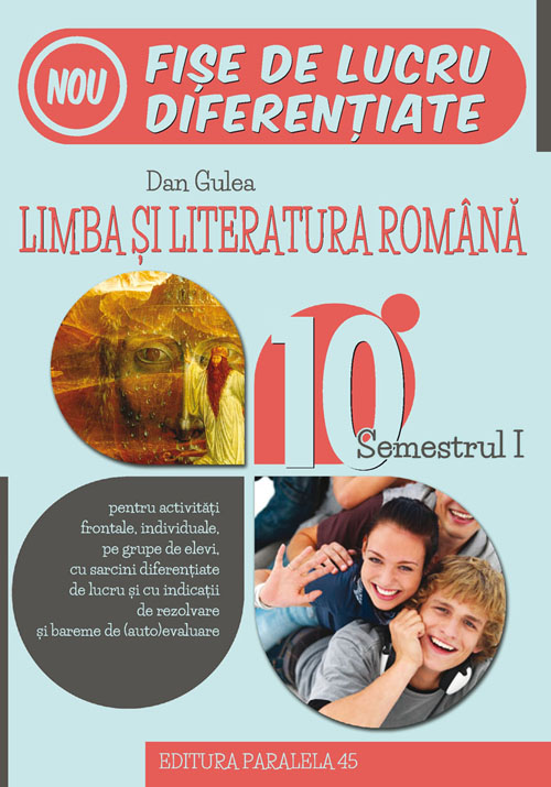 Fise de lucru diferentiate. Limba si literatura romana. Clasa a X-a. Semestrul I