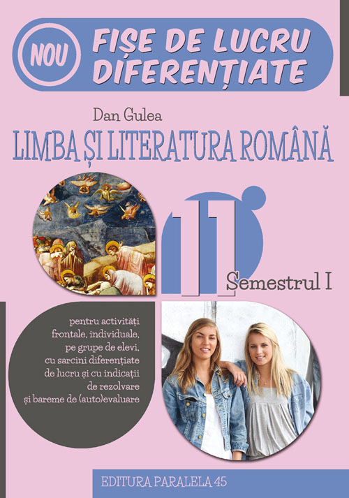 Fise de lucru diferentiate. Limba si literatura romana. Clasa a XI-a. Semestrul I