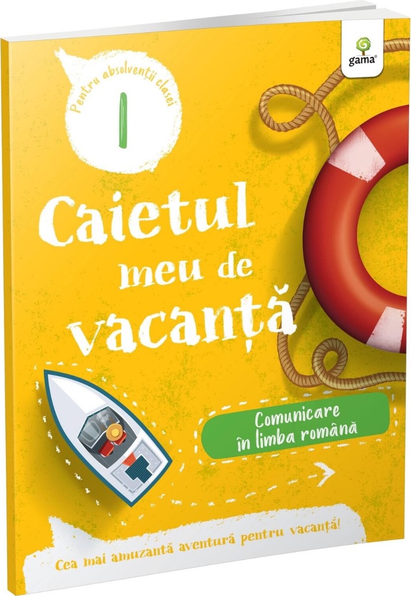 Caietul meu de vacanță. Comunicare în limba română (clasa I)