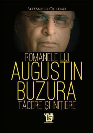 Romanele lui Augustin Buzura. Tacere si initiere