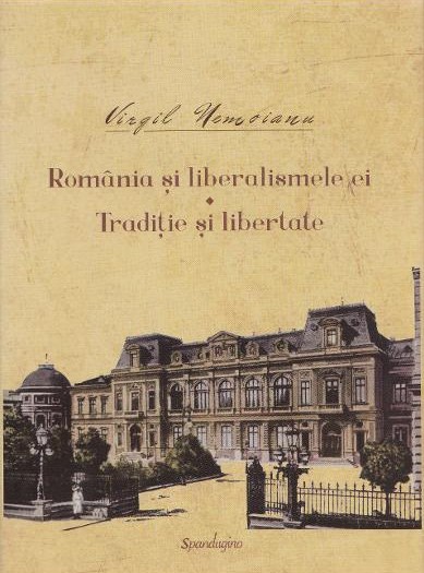 Romania si liberalismele ei. Traditie si libertate