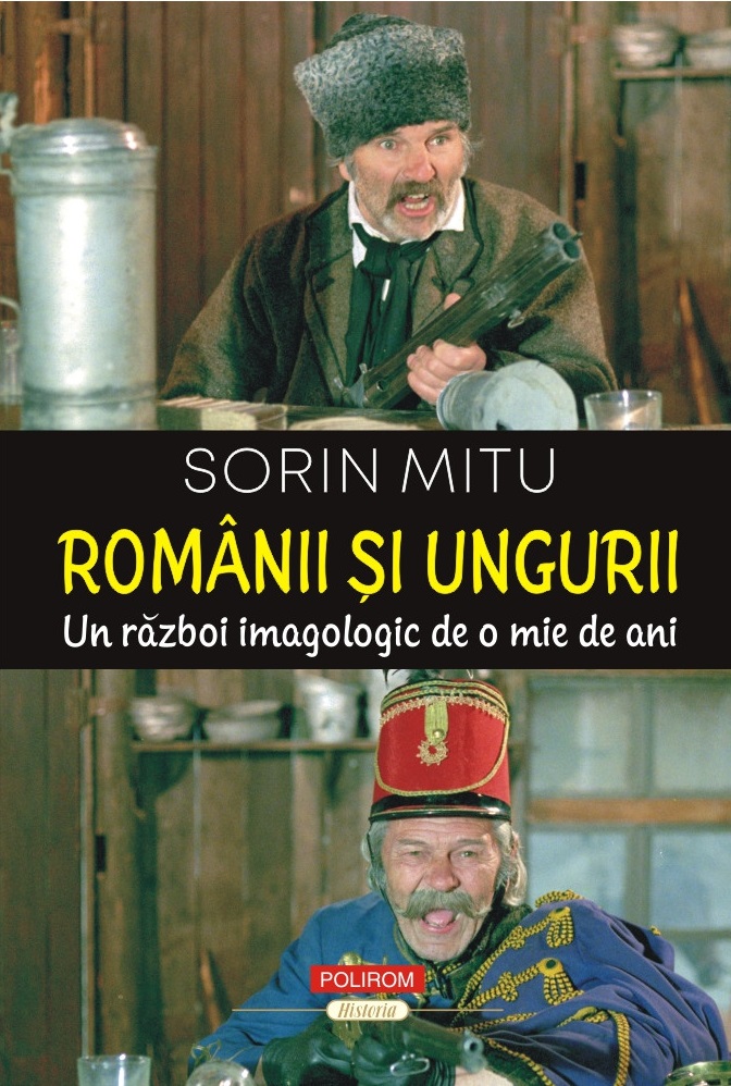 Romanii si ungurii. Un razboi imagologic de o mie de ani