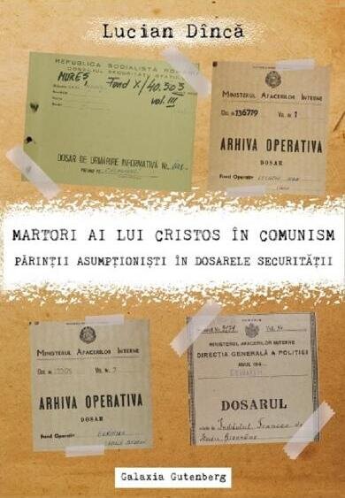 Martori ai lui Cristos în comunism. Părinţii asumpţioniști în Dosarele Securităţii