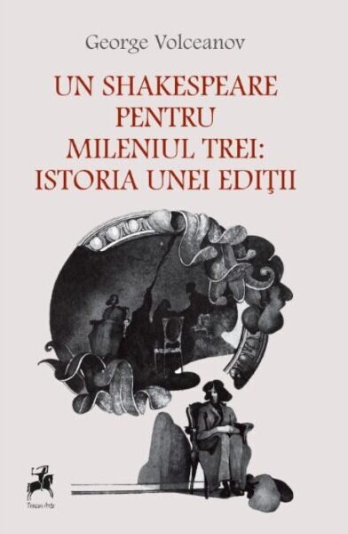 Un Shakespeare pentru mileniul trei: istoria unei ediții