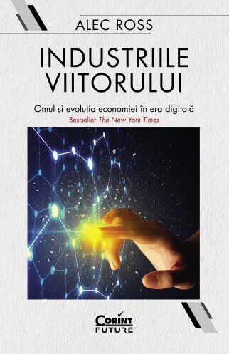 Industriile viitorului. Omul și evoluția economică în era digitală