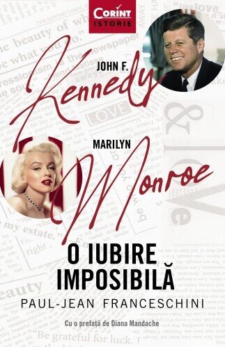 John F. Kennedy - Marilyn Monroe. O iubire imposibilă