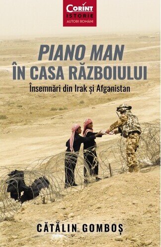 Piano Man în Casa Războiului. Însemnări din Irak și Afganistan