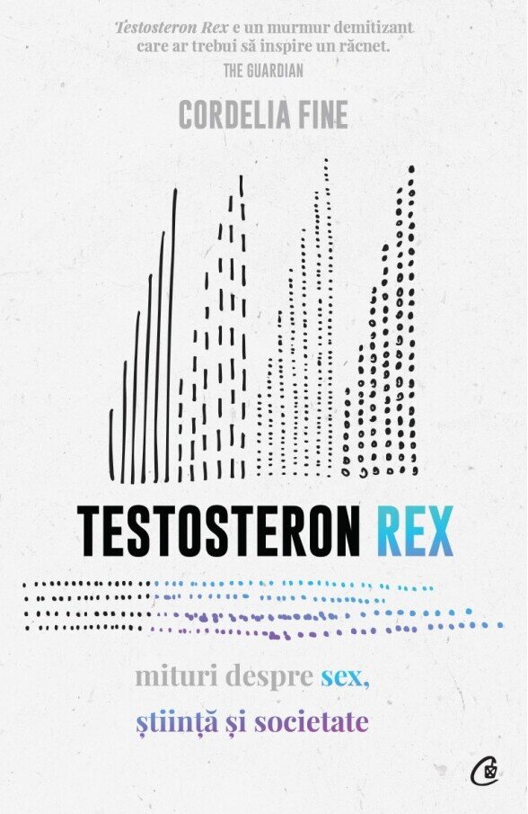 Testosteron Rex. Mituri despre sex, stiinta si societate