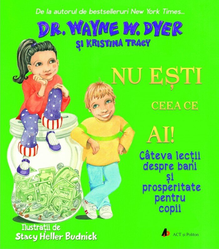 Nu ești ceea ce ai! Câteva lecții despre bani și prosperitate pentru copii