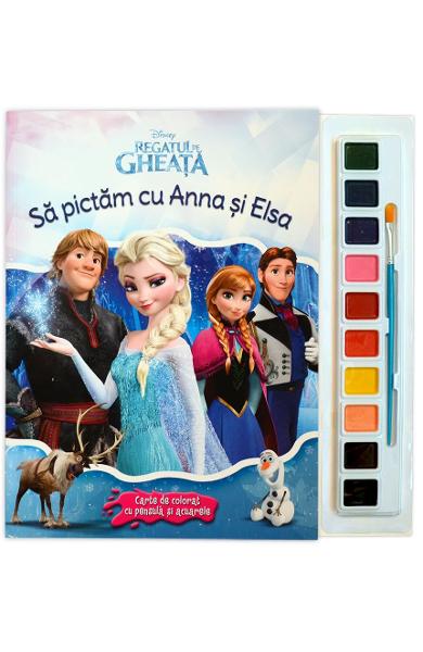 Regatul de gheata. Sa pictam cu Anna si Elsa