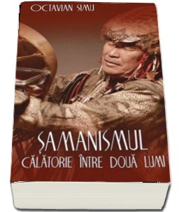 Samanismul - Calatorie intre doua lumi