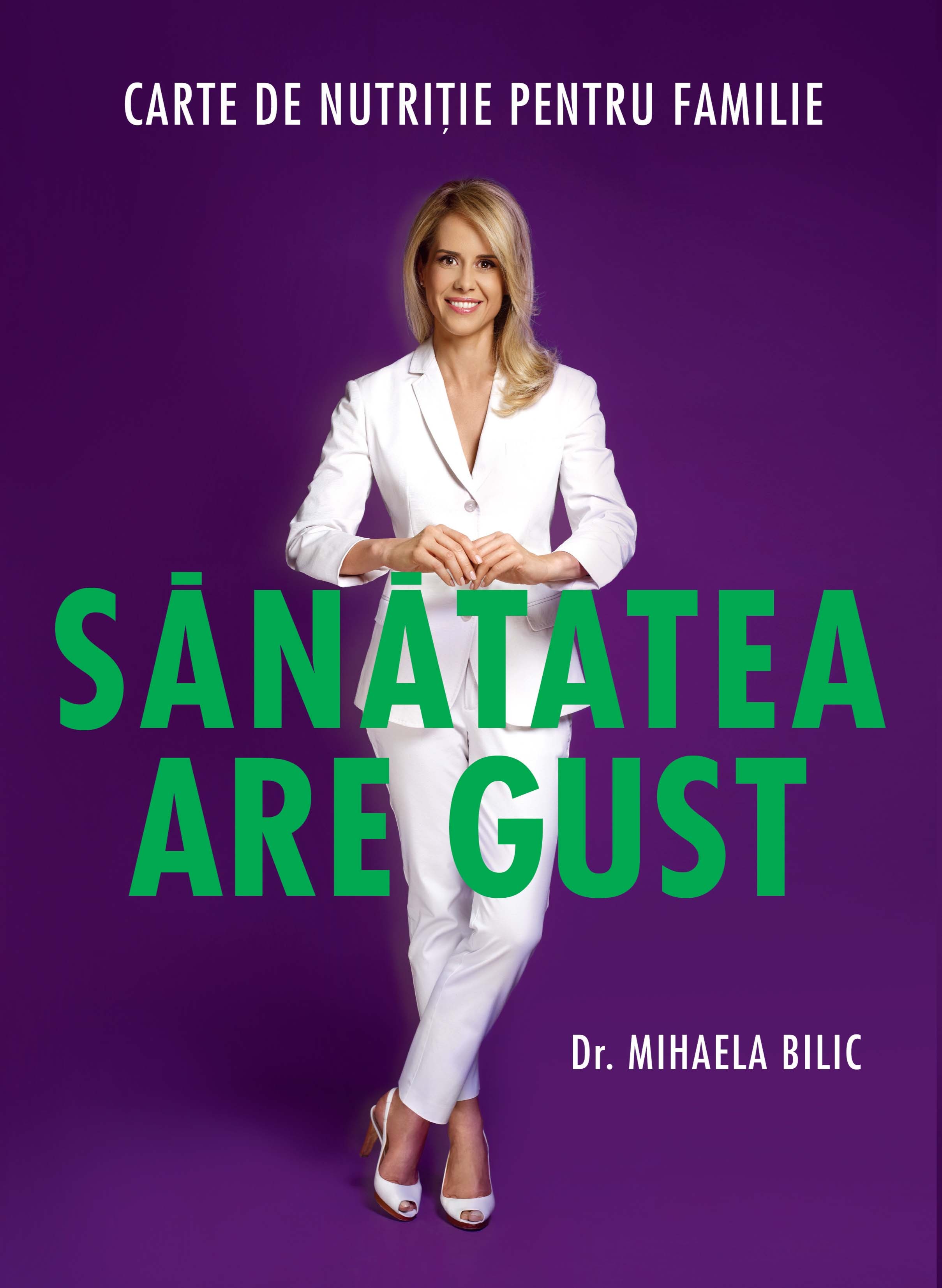 Sanatatea are gust. Carte de nutritie pentru familie