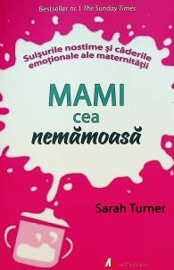 Mami cea nemămoasă: Suișurile nostime și căderile emoționale ale maternității