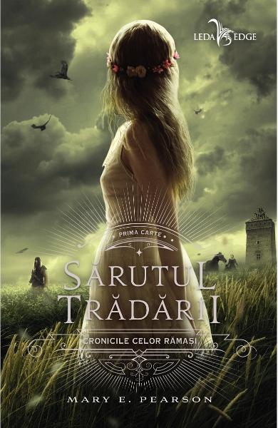 Sarutul tradarii (seria Cronicile celor ramasi, vol. 1)