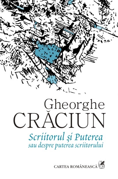 Scriitorul si Puterea sau despre puterea scriitorului