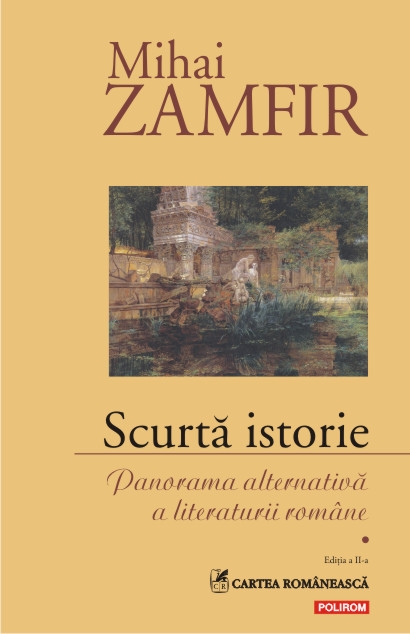 Scurta istorie. Panorama alternativa a literaturii romane (vol.I)