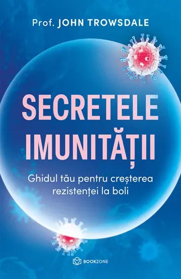 Secretele imunității. Ghidul tău pentru creșterea rezistenței la boli