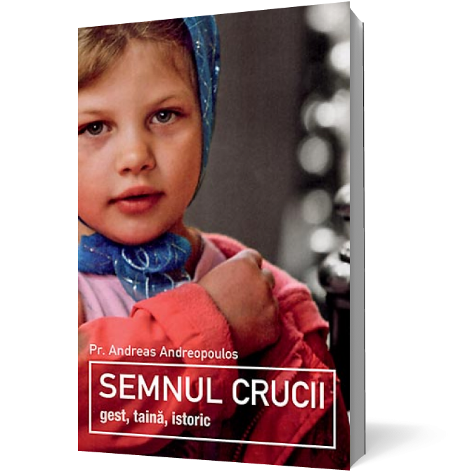 Semnul Crucii. Gest, taina, istoric