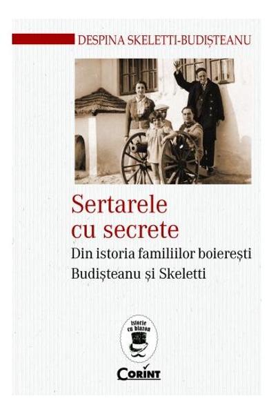 Sertarele cu secrete. Din istoria familiilor boieresti Budisteanu si Skeletti